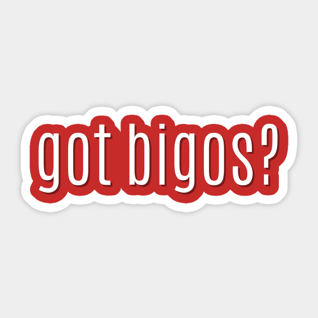 got bigos? Sticker by MessageOnApparel